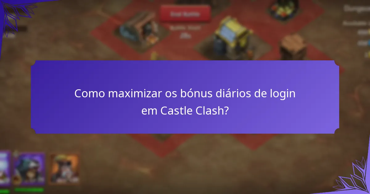 Como maximizar os bónus diários de login em Castle Clash?