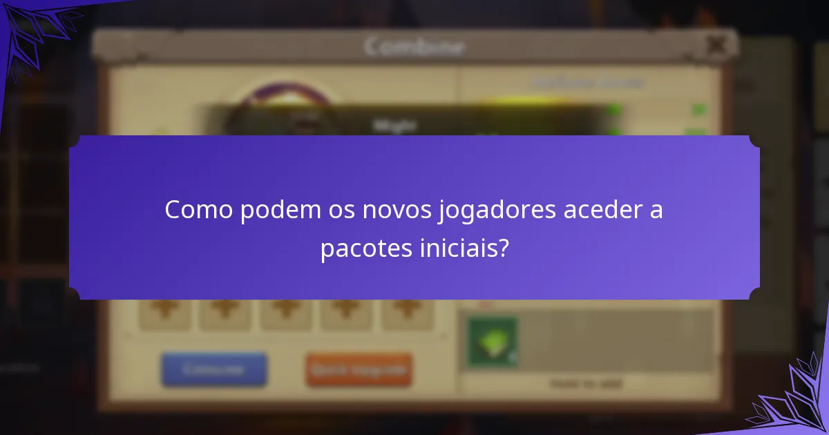 Como podem os novos jogadores aceder a pacotes iniciais?