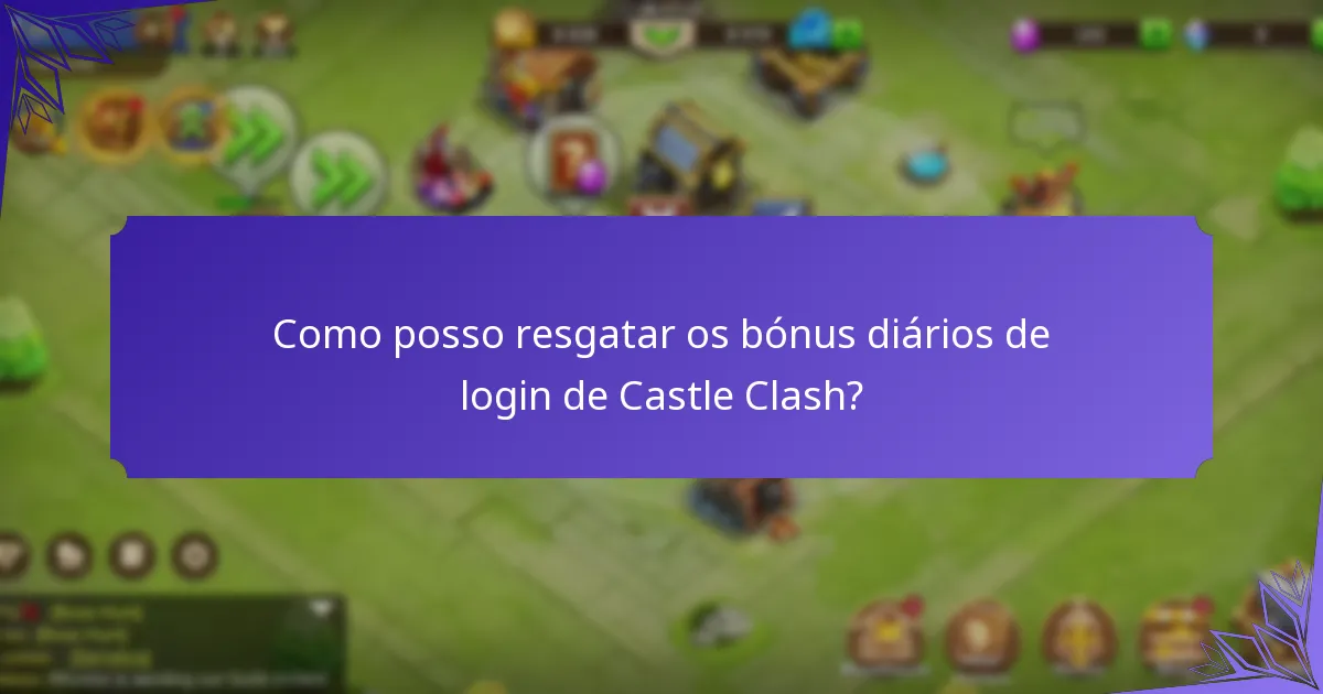 Como posso resgatar os bónus diários de login de Castle Clash?