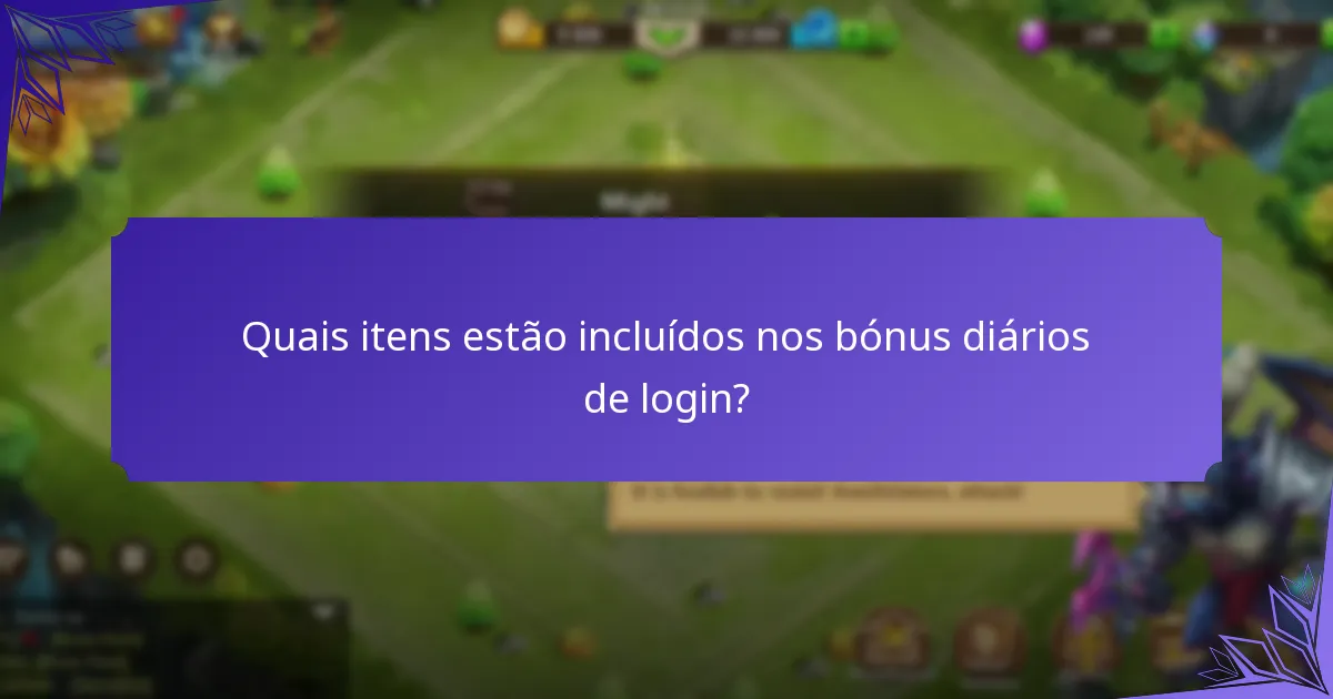 Quais itens estão incluídos nos bónus diários de login?