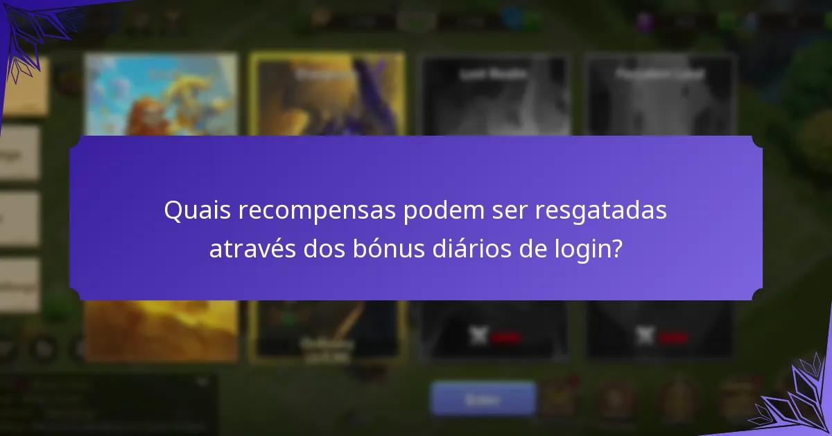 Quais recompensas podem ser resgatadas através dos bónus diários de login?