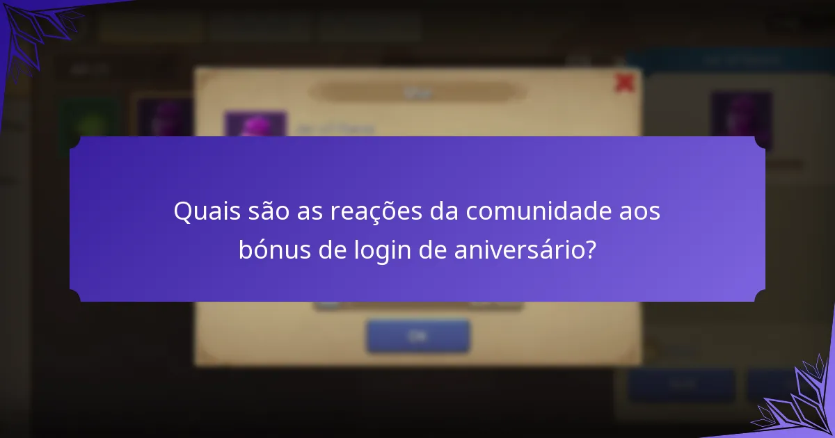 Quais são as reações da comunidade aos bónus de login de aniversário?
