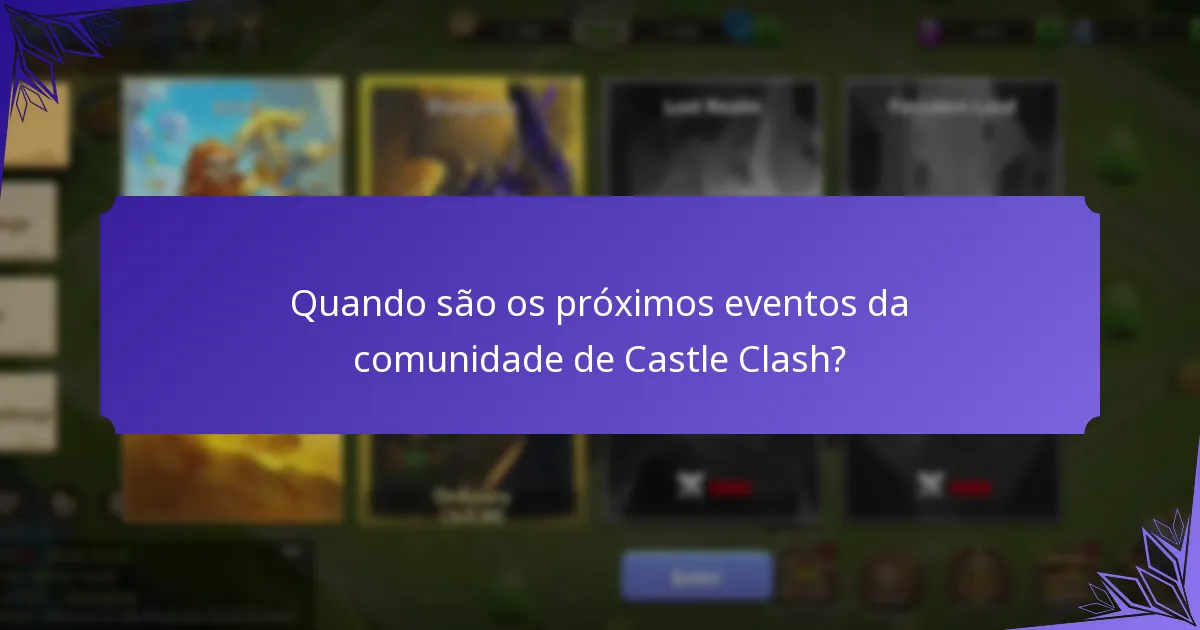 Quando são os próximos eventos da comunidade de Castle Clash?